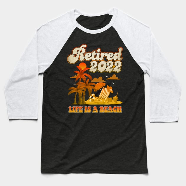 Retired 2022 life is a beach retro Baseball T-Shirt by webster